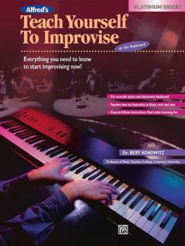 Alfred's Teach Yourself to Improvise at the Keyboard: Everything You N (AL-00-16608)