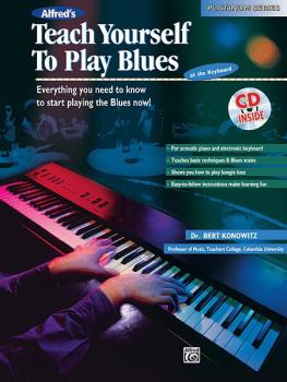 Alfred's Teach Yourself to Play Blues at the Keyboard: Everything You  (AL-00-16885)