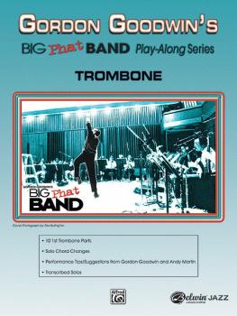 Gordon Goodwin's Big Phat Band Play-Along Series: Trombone (AL-00-25253)