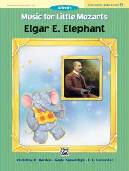 Music for Little Mozarts: Character Solo -- Elgar E. Elephant, Level 2 (AL-00-27715)