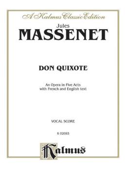 Don Quixote, An Opera in Five Acts: Vocal Score with French and Englis (AL-00-K02093)