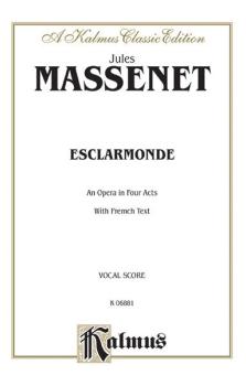Esclarmonde, An Opera in Four Acts: Vocal Score with French Text (AL-00-K06881)