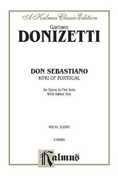 Don Sebastiano (King of Portugal), An Opera in Five Acts: Vocal Score  (AL-00-K09580)