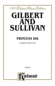 Princess Ida, An Opera in Three Acts: Vocal Score with English Text (AL-00-K09743)