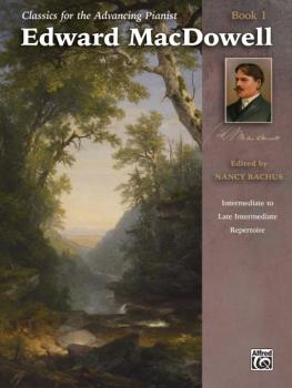 Classics for the Advancing Pianist: Edward MacDowell, Book 1: Intermed (AL-00-44646)